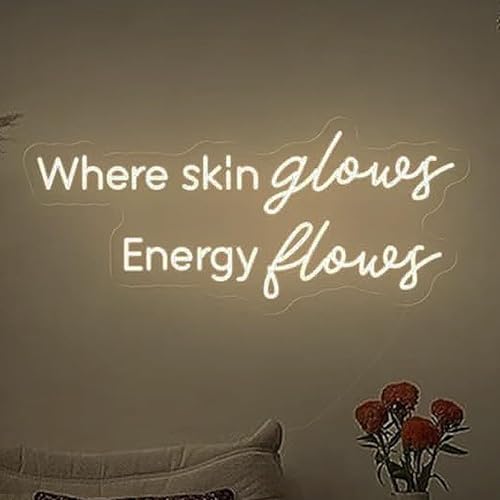 Where Skin Glows Energy Flows Neon Sign for Wall Decor