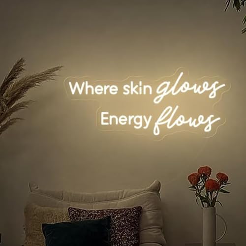 Where Skin Glows Energy Flows Neon Sign for Wall Decor
