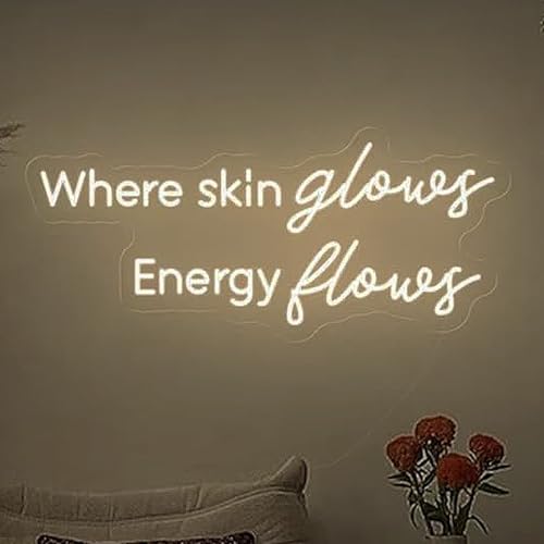 Where Skin Glows Energy Flows Neon Sign for Wall Decor