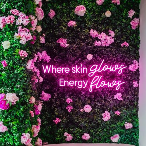 Where Skin Glows Energy Flows Neon Sign for Wall Decor